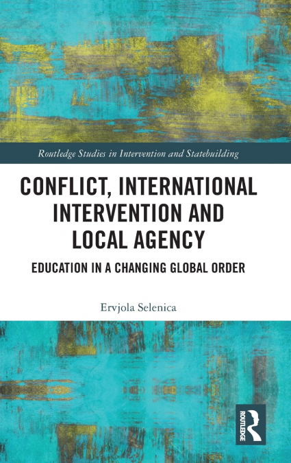 Conflict, International Intervention and Local Agency