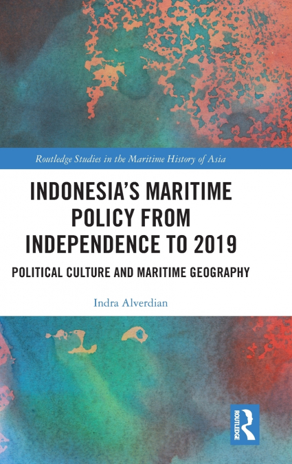 Indonesia’s Maritime Policy from Independence to 2019