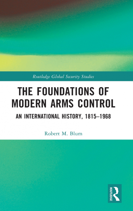 The Foundations of Modern Arms Control