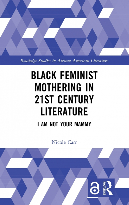 Black Feminist Mothering in 21st Century Literature