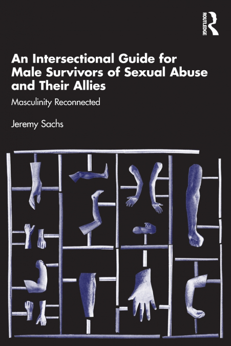 An Intersectional Guide for Male Survivors of Sexual Abuse and Their Allies