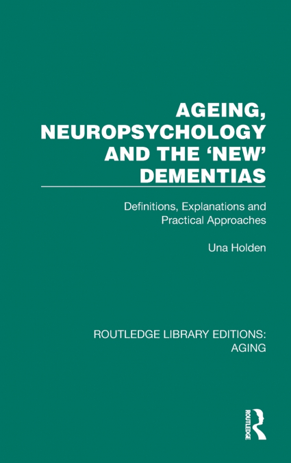 Ageing, Neuropsychology and the ’New’ Dementias