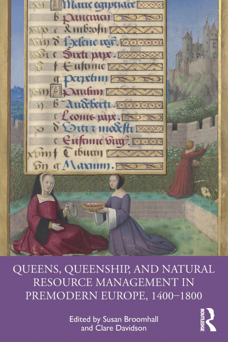 Queens, Queenship, and Natural Resource Management in Premodern Europe, 1400-1800
