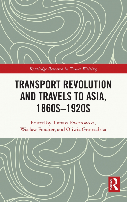 Transport Revolution and Travels to Asia, 1860s-1920s