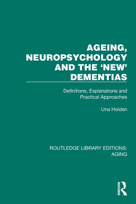 Ageing, Neuropsychology and the ’New’ Dementias