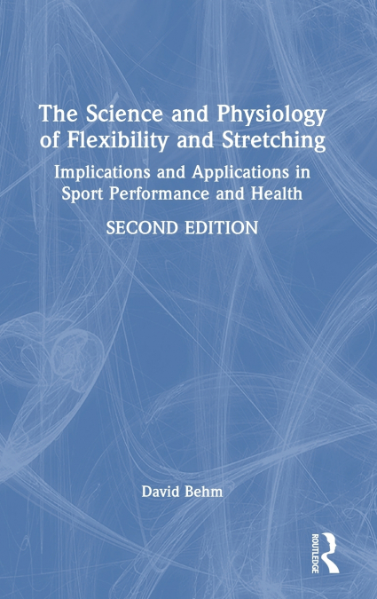 The Science and Physiology of Flexibility and Stretching