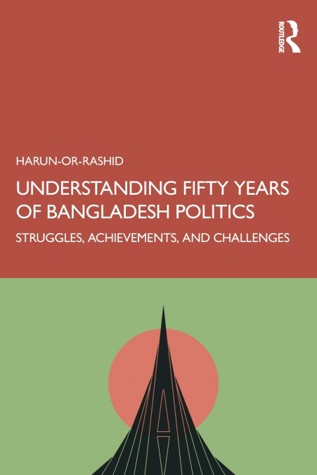 Understanding Fifty Years of Bangladesh Politics
