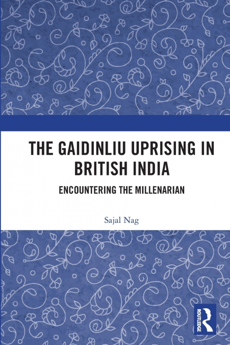 The Gaidinliu Uprising in British India