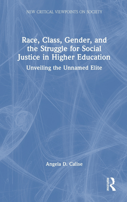 Race, Class, Gender, and the Struggle for Social Justice in Higher Education