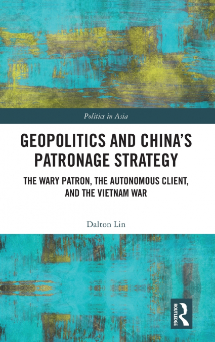 Geopolitics and China’s Patronage Strategy