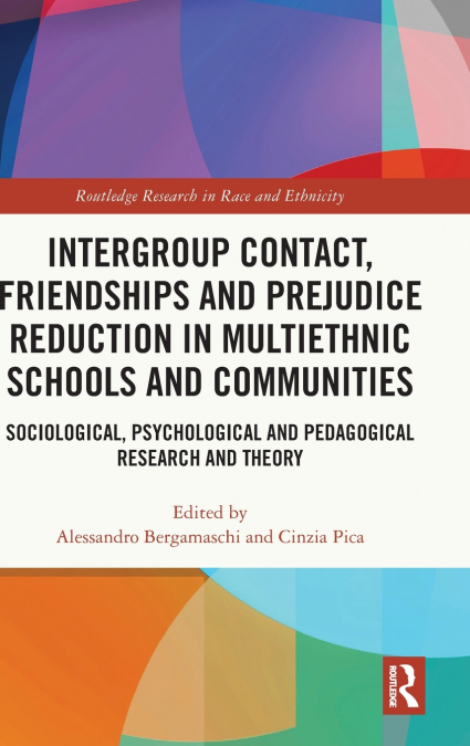 Intergroup Contact, Friendships and Prejudice Reduction in Multiethnic Schools and Communities