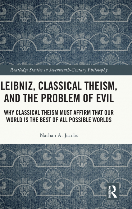 Leibniz, Classical Theism, and the Problem of Evil