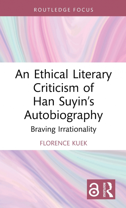 An Ethical Literary Criticism of Han Suyin’s Autobiography