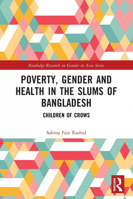 Poverty, Gender and Health in the Slums of Bangladesh