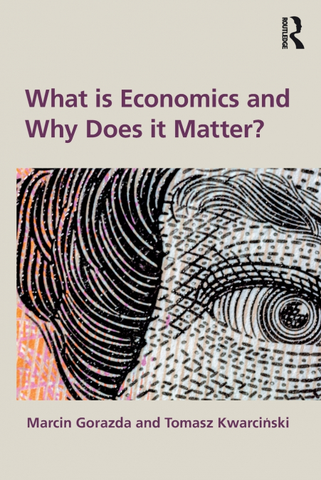 What is Economics and Why Does it Matter?