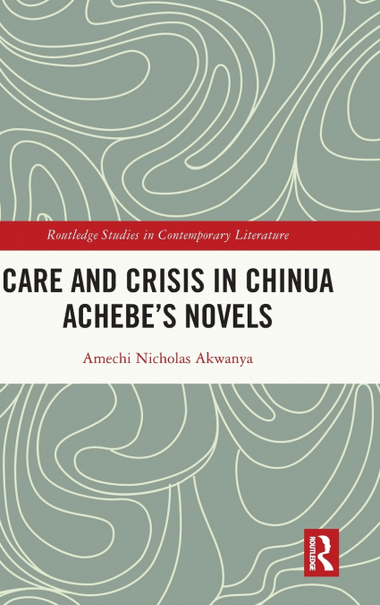 Care and Crisis in Chinua Achebe’s Novels
