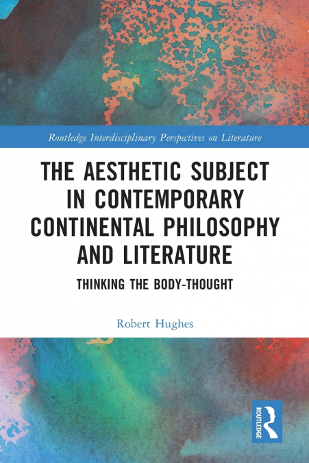 The Aesthetic Subject in Contemporary Continental Philosophy and Literature