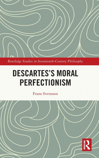 Descartes’s Moral Perfectionism
