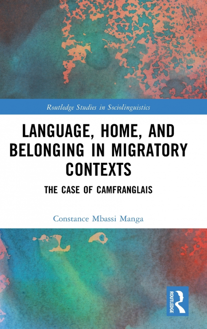 Language, Home, and Belonging in Migratory Contexts