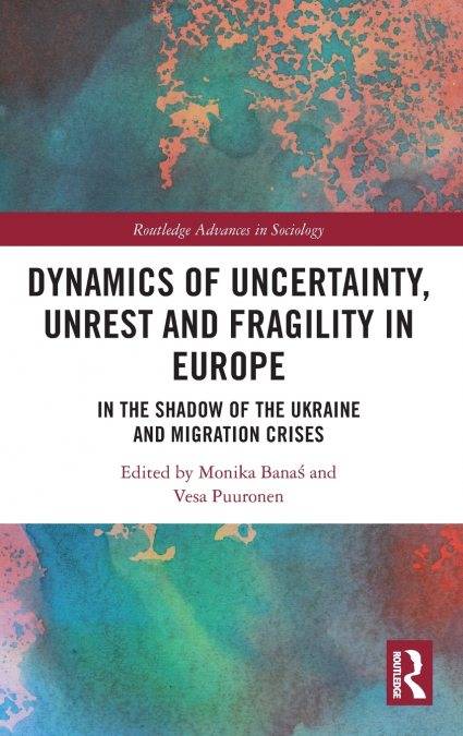 Dynamics of Uncertainty, Unrest and Fragility in Europe