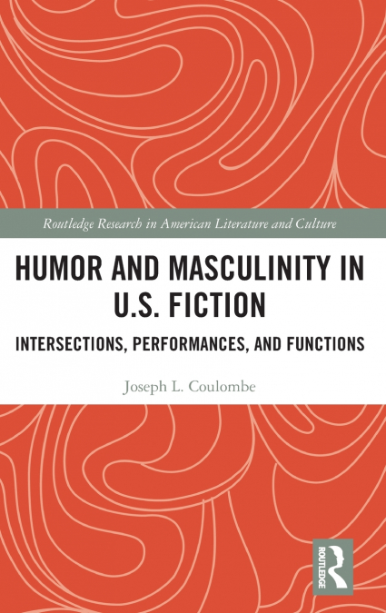 Humor and Masculinity in U.S. Fiction