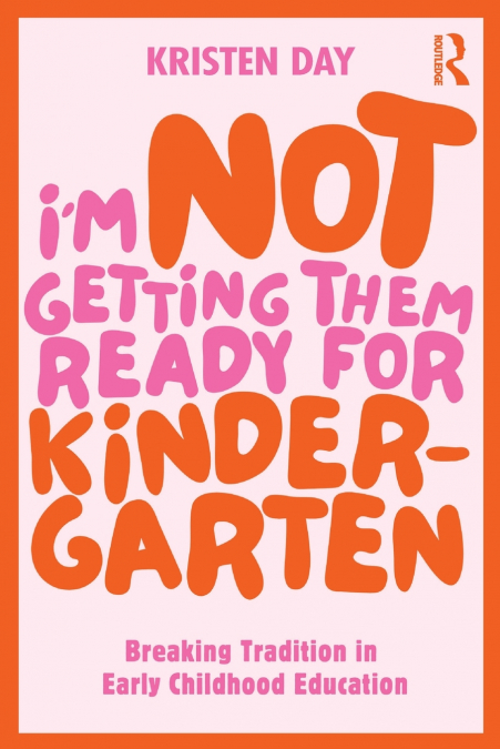 I’m Not Getting Them Ready for Kindergarten