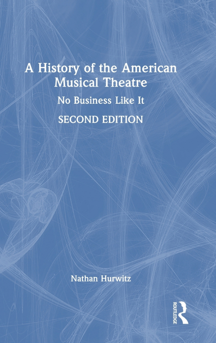 A History of the American Musical Theatre
