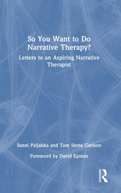 So You Want to Do Narrative Therapy?
