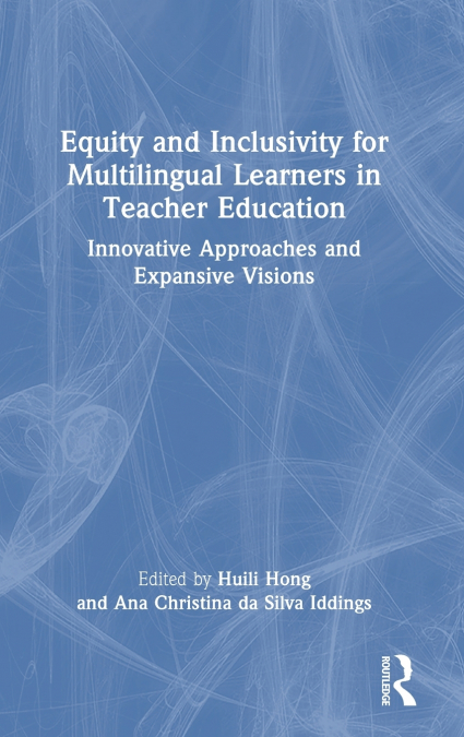 Equity and Inclusivity for Multilingual Learners in Teacher Education