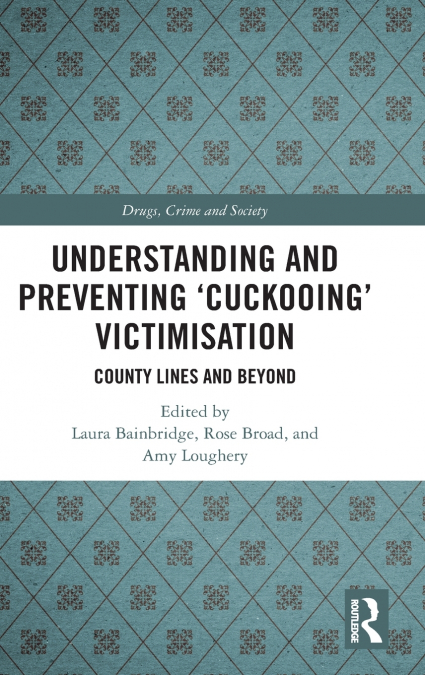 Understanding and Preventing ’Cuckooing’ Victimisation