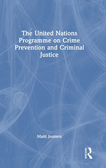 The United Nations Programme on Crime Prevention and Criminal Justice