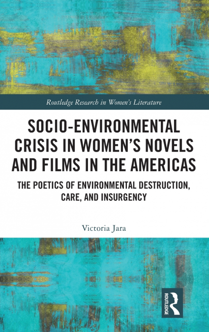 Socio-Environmental Crisis in Women’s Novels and Films in The Americas