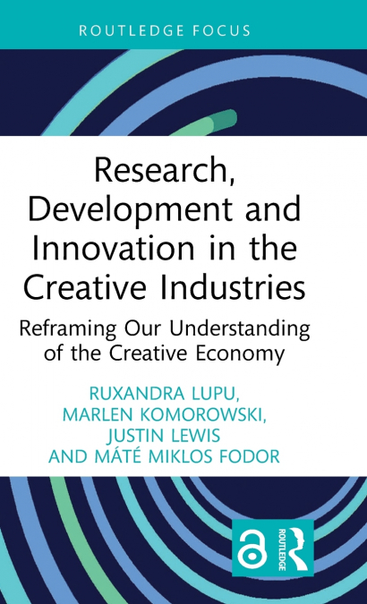 Research, Development and Innovation in the Creative Industries