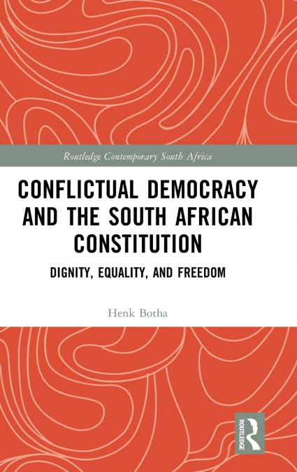Conflictual Democracy and the South African Constitution