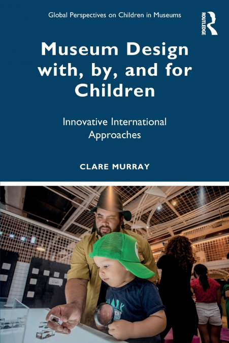 Museum Design with, by, and for Children