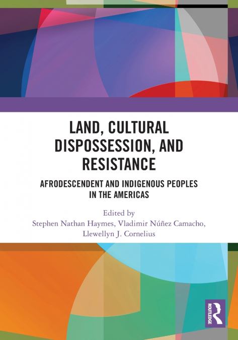 Land, Cultural Dispossession, and Resistance
