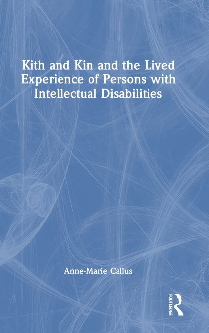 Kith and Kin and the Lived Experience of Persons with Intellectual Disabilities