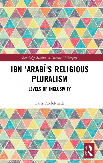 Ibn ’Arabī’s Religious Pluralism