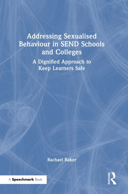 Addressing Sexualised Behaviour in SEND Schools and Colleges
