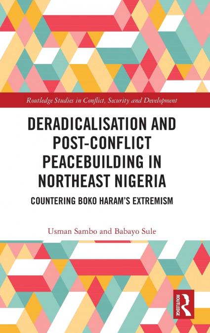 Deradicalisation and Post-Conflict Peacebuilding in Northeast Nigeria