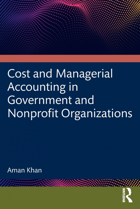 Cost and Managerial Accounting in Government and Nonprofit Organizations