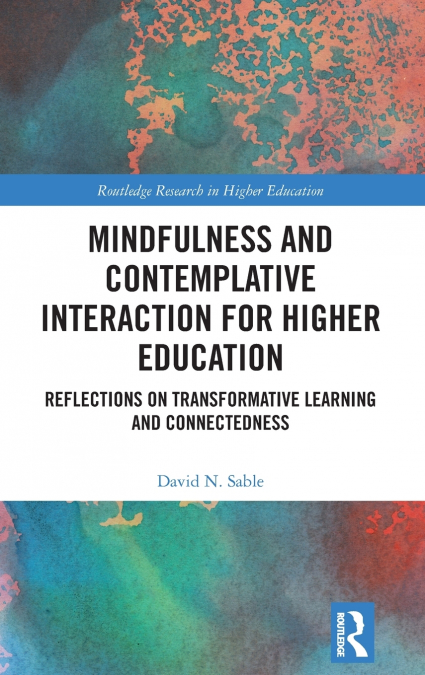 Mindfulness and Contemplative Interaction for Higher Education