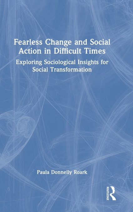 Fearless Change and Social Action in Difficult Times