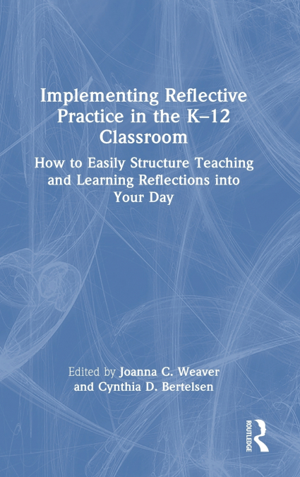 Implementing Reflective Practice in the K-12 Classroom