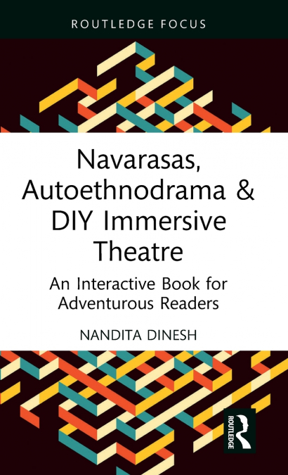Navarasas, Autoethnodrama & DIY Immersive Theatre