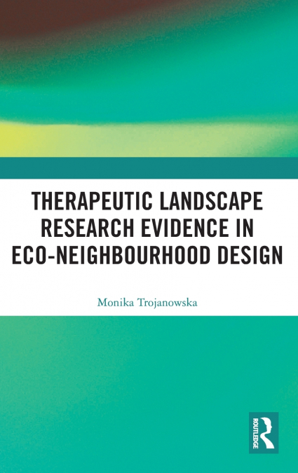 Therapeutic Landscape Research Evidence in Eco-neighbourhood Design