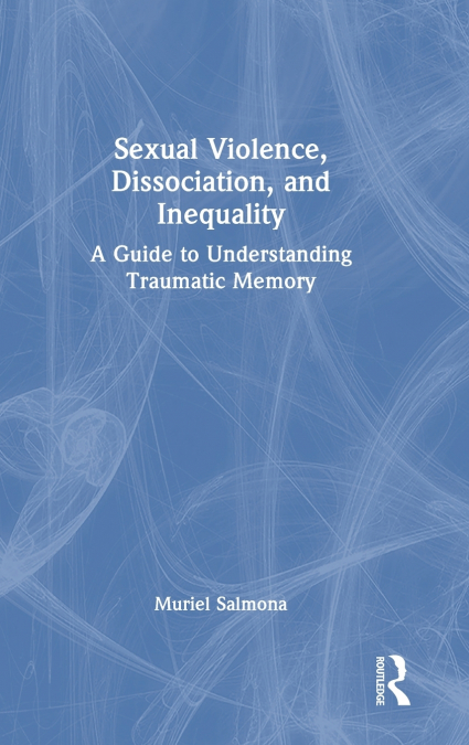 Sexual Violence, Dissociation, and Inequality