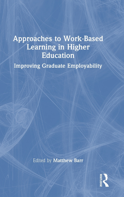 Approaches to Work-Based Learning in Higher Education