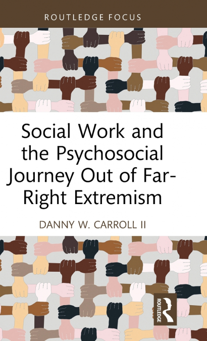 Social Work and the Psychosocial Journey Out of Far-Right Extremism