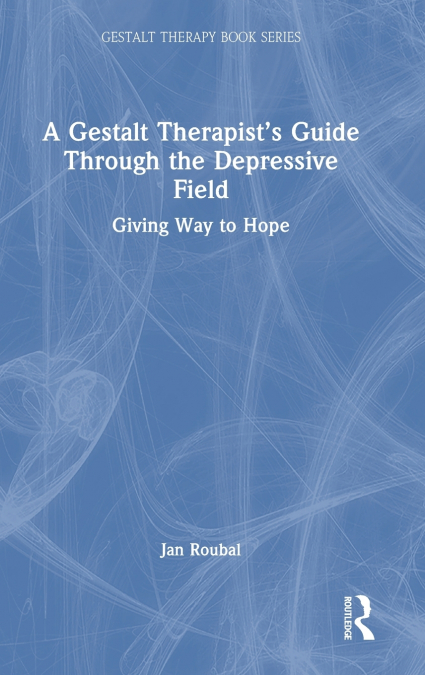 A Gestalt Therapist’s Guide Through the Depressive Field